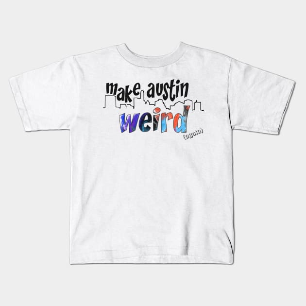 Make Austin Weird Austin Skyline Kids T-Shirt by rand0mity